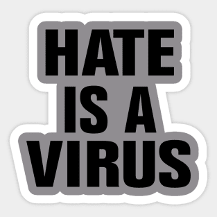 Hate is a virus Sticker